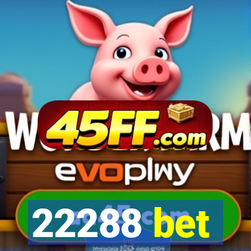 22288 bet